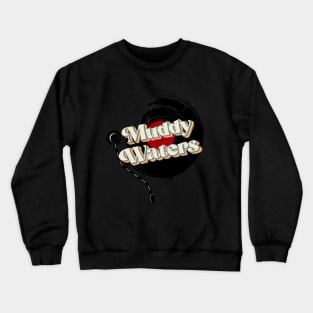 Muddy Waters // Vinyl Vintage Style Crewneck Sweatshirt